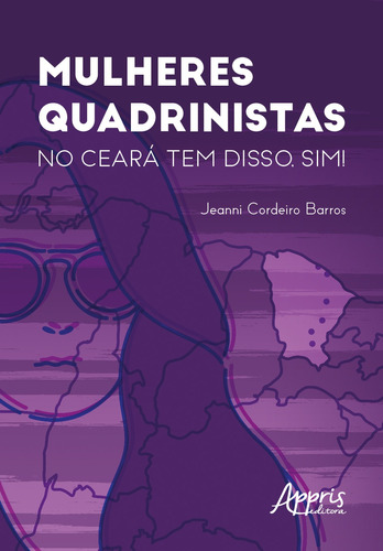 Mulheres quadrinistas: no ceará tem disso, sim!, de Barros, Jeanni Cordeiro. Appris Editora e Livraria Eireli - ME, capa mole em português, 2019