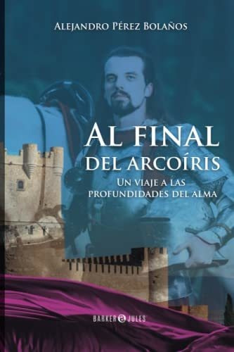 Libro : Al Final Del Arcoiris - Perez Bolaños, Alejandro