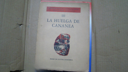 La Huelga De Cananea , Año 1956 , 149 Paginas