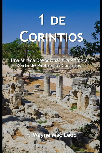 Libro: 1 De Corintios: Una Mirada Devocional A La Primera Ca