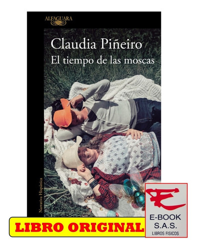 El Tiempo De Las Moscas, De Claudia Piñeiro. Editorial Alfaguara, Tapa Blanda En Español, 2022