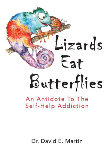 Book : Lizards Eat Butterflies An Antidote To The Self-help