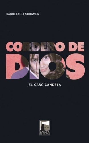 Cordero De Dios - El Caso Candela - Candelaria Schamun