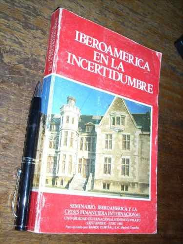 Iberoamerica En La Incertidumbre Seminario Crisis Financiera