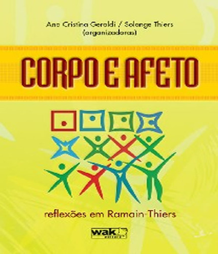 Corpo E Afeto: Corpo E Afeto, De Geraldi, Ana Cristina. Editora W.a.k., Capa Mole Em Português