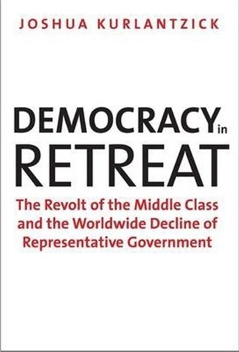 Democracy In Retreat - Joshua Kurlantzick