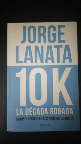 10k La Década Robada - Jorge Lanata - Ed. Planeta