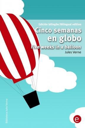 Cinco Semanas En Globo/five Weeks In A Balloon - Jules Ve...