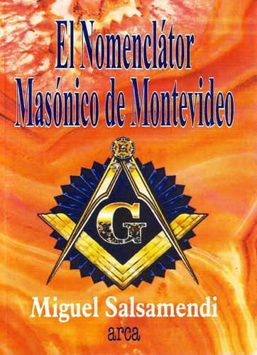 El Nomenclátor Masónico De Montevideo - Miguel Salsamendi