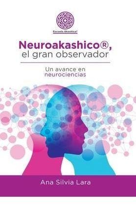 Neuroakashico(r), El Gran Observador : Un Avance En Neuro...