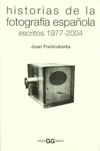 Historias Fotogr. Espanola Escritos 1977-2004