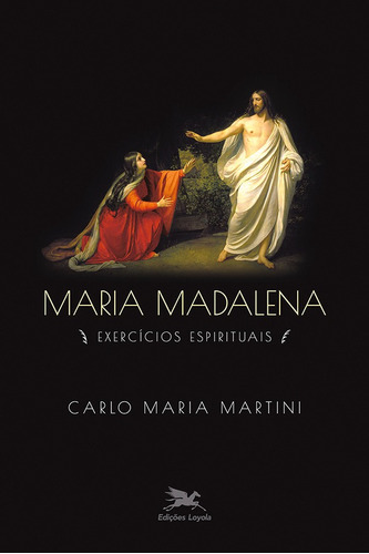 Maria Madalena: Exercícios espirituais, de Martini, Carlo Maria. Editora Associação Nóbrega de Educação e Assistência Social,Edizione Terra Santa, capa mole em português, 2021