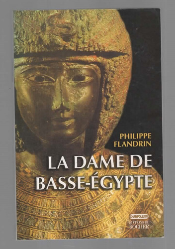 La Dame De Basse Égypte - Philippe Flandrin - Éditions Du Rocher (2003)
