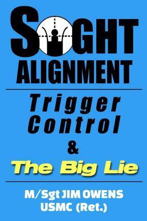 Libro Sight Alignment, Trigger Control & The Big Lie - De...