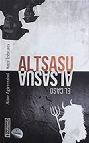 Altsasu: El Caso Alsasua (orreaga) / Aritz Intxusta Pagola