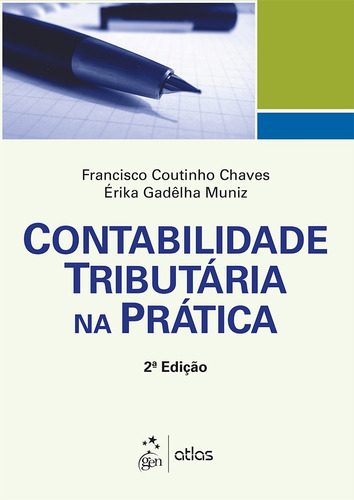 Contabilidade Tributária Na Prática, de Chaves, Francisco Coutinho. Editora Atlas Ltda., capa mole em português, 2015