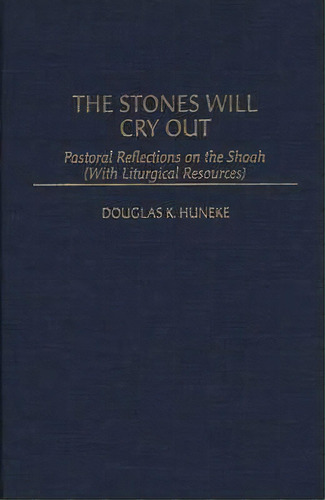 The Stones Will Cry Out, De Douglas K. Huneke. Editorial Abc Clio, Tapa Dura En Inglés