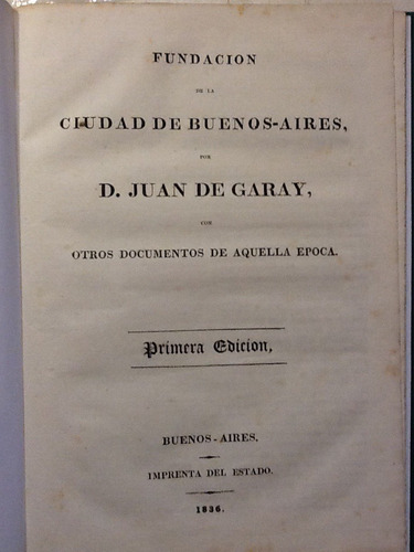D. Juan De Garay. Fundación De La Ciudad De Buenos Aires