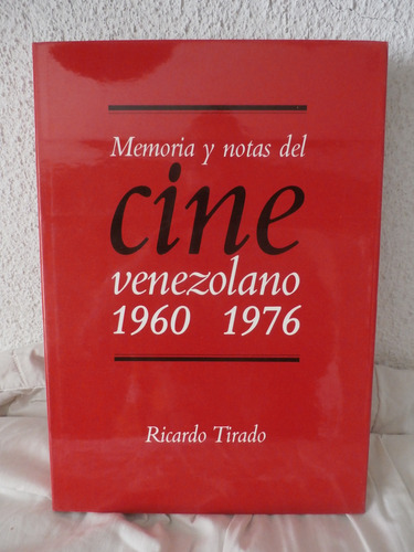 Cine Venezolano. Memoria Y Notas 1960-1976. Ricardo Tirado