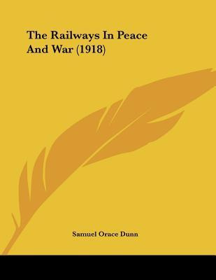 Libro The Railways In Peace And War (1918) - Samuel Orace...