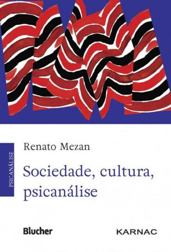 Sociedade, Cultura, Psicanálise, De Mezan, Renato. Editora Edgard Blucher, Capa Mole, Edição 1ª Edição - 2017 Em Português