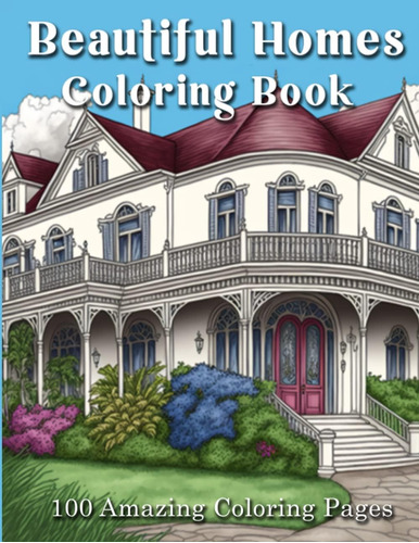 Libro: Beautiful Homes: An Adult Coloring Book Featuring 100