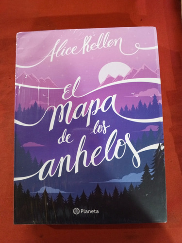 El Mapa De Los Anhelos, Alice Kellen 