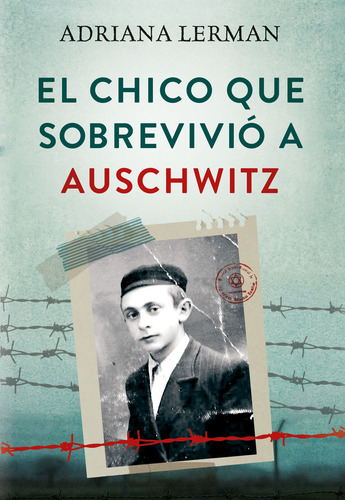 El Chico Que Sobrevivio A Auschwitz - Adriana Lerman