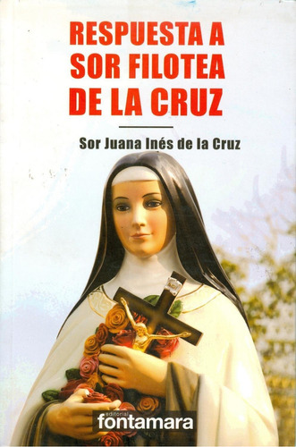 Respuesta a Sor Filotea de la Cruz, de Sor Juana Inés De La Cruz. Editorial Fontamara, tapa pasta blanda, edición 1 en español, 2017
