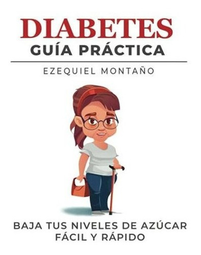 Diabetes Guia Practica Kit De Primeros Auxilios..., De Montaño, Ezequiel. Editorial Independently Published En Español