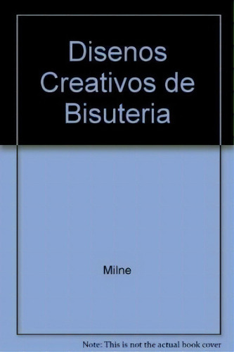 Dise¤os Creativos De Bisuteria, De Wendy Haig Milne. Editorial Naturart, Tapa Dura, Edición 1995 En Español