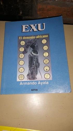 Exu El Demonio Africano De Armando Ayala