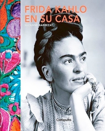 Frida Kahlo En Su Casa (tapa Dura)