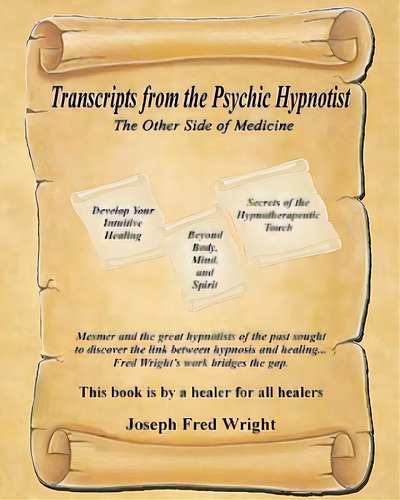 Transcripts From The Psychic Hypnotist: The Other Side Of Medicine, De Wright, Fred. Editorial Createspace, Tapa Blanda En Inglés
