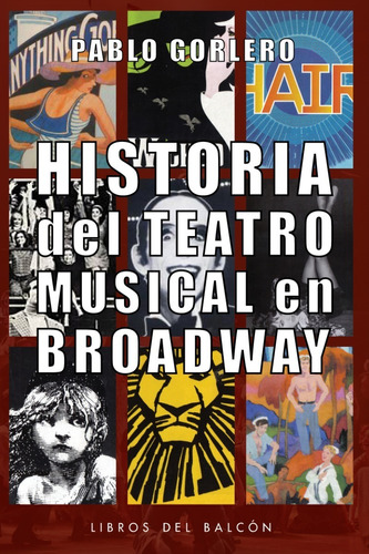 Historia Del Teatro Musical En Broadway Pablo Gorlero