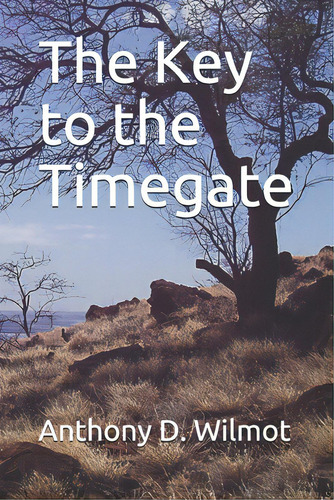 The Key To The Timegate, De Wilmot, Anthony D.. Editorial Unicorn Pub Group, Tapa Blanda En Inglés