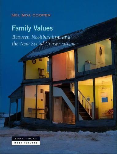 Family Values - Between Neoliberalism And The New Social Con, De Melinda Cooper. Editorial Gardners En Inglés