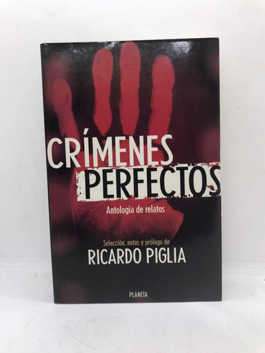 Crimenes Perfectos - Ricardo Piglio - Planeta (usado)