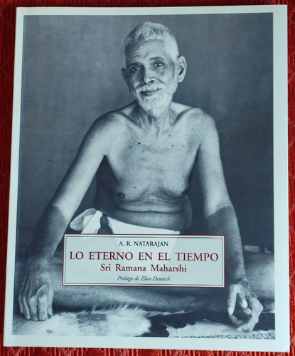 Lo Eterno En El Tiempo. Sri Ramana Maharshi. A. R. Natarajan