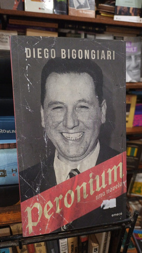 Diego Bigongiari - Peronium Una Novela