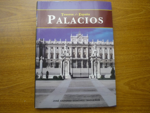 Tesoros De España. Palacios. J. A. Sánchez Trigueros.