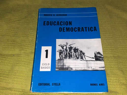 Educación Democrática 1 - Riberto N. Kechichian - Stella