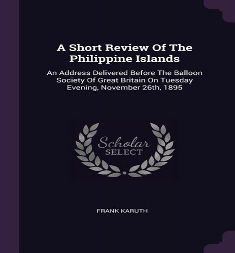 A Short Review Of The Philippine Islands, De Frank Karuth. Editorial Palala Press, Tapa Blanda En Inglés