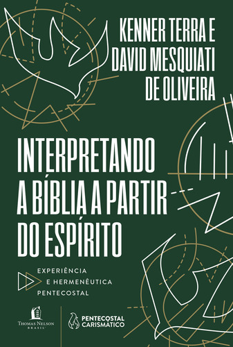 Interpretando a bíblia a partir do Espírito: Experiência e Hermenêutica Pentecostal, de Kenner Terra. Editora Thomas Nelson Brasil, capa mole, edição 1 em português, 2023