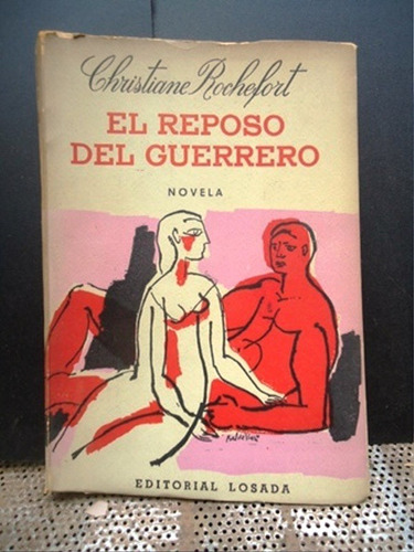 El Reposo Del Guerrero - Christiane Rochefort - Losada  1962