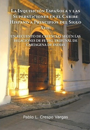 La Inquisicion Espanola Y Las Supersticiones En El Caribe...