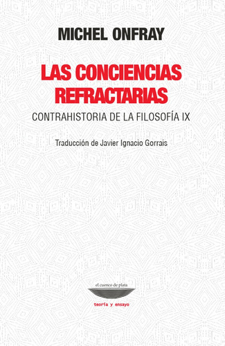 Las Conciencias Refractarias. Contrahistoria De La Filosofía