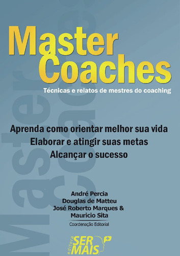 Ser + com master coaches: Técnicas e relatos de mestres do coaching, de Percia, André. Editora Literare Books International Ltda, capa mole em português, 2012