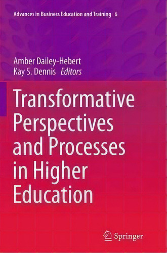 Transformative Perspectives And Processes In Higher Education, De Amber Dailey-hebert. Editorial Springer International Publishing Ag, Tapa Blanda En Inglés
