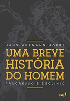 Comprar Libro Uma Breve História Do Homem Progresso E Declínio De Ha
